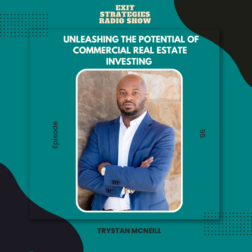 Unleashing the Potential of Commercial Real Estate Investing with Trystan McNeill