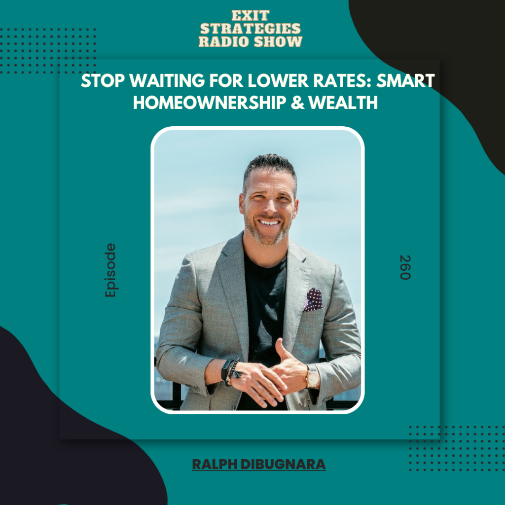 Ralph DiBugnara on Episode 260 thumbnail with text, “Stop Waiting for Lower Rates.